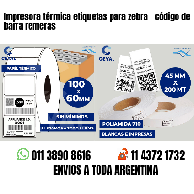 Impresora térmica etiquetas para zebra  código de barra remeras